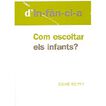 Com escoltar als infants