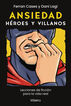 Ansiedad. H&eacute;roes y villanos