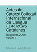 Actes del Catorz&egrave; Col&middot;loqui Internacional de Llengua i Literatura Catalanes. Budapest, 2006. Vol. 2