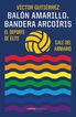 Bal&oacute;n amarillo, bandera arco&iacute;ris