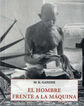 HOMBRE FRENTE A LA M&Aacute;QUINA, EL