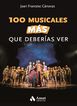 100 musicales m&aacute;s que deber&iacute;as ver