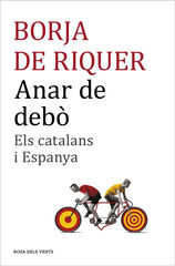 Anar de deb&ograve;: els catalans i Espanya