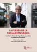 La fuerza de la Socialdemocracia. Jos&eacute; Mar&iacute;a Maravall, biograf&iacute;a de un pol&iacute;tico e intelectual reformista