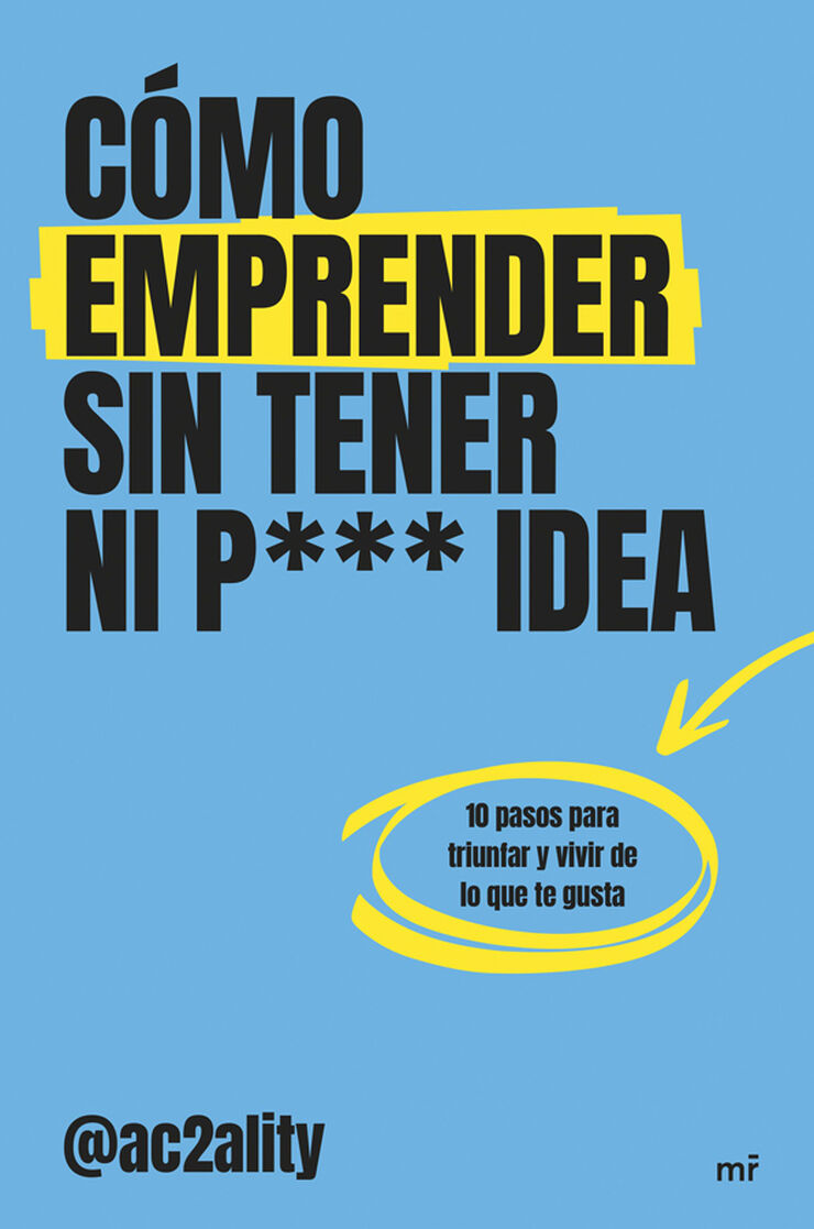 C&oacute;mo emprender sin tener ni puta idea