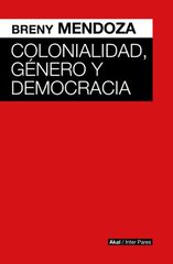 Colonialidad, g&eacute;nero y democracia