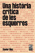 UNA HIST&Ograve;RIA CR&Iacute;TICA DE LES ESQUERRES