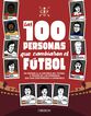 Las 100 personas que cambiaron el f&uacute;tbol