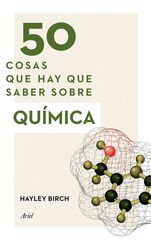 50 cosas que hay que saber sobre qu&iacute;mica