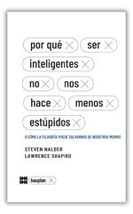 Por qu&eacute; ser inteligentes no nos hace menos est&uacute;pidos