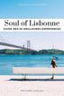 Soul of Lisbonne. Guide des 30 meilleures exp&eacute;riences