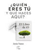 Qui&eacute;n eres t&uacute; y qu&eacute; haces aqu&iacute;-El Libro de iO