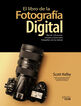 El libro de la fotograf&iacute;a digital. M&aacute;s de 150 recetas, consejos y trucos para fotografiar con luz natural