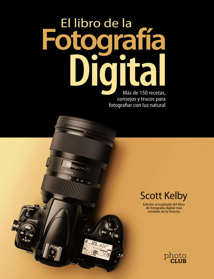 El libro de la fotograf&iacute;a digital. M&aacute;s de 150 recetas, consejos y trucos para fotografiar con luz natural