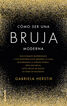 C&oacute;mo ser una bruja moderna