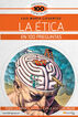 La &eacute;tica en 100 preguntas