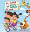 Mi mam&aacute; es la mejor madre del mundo