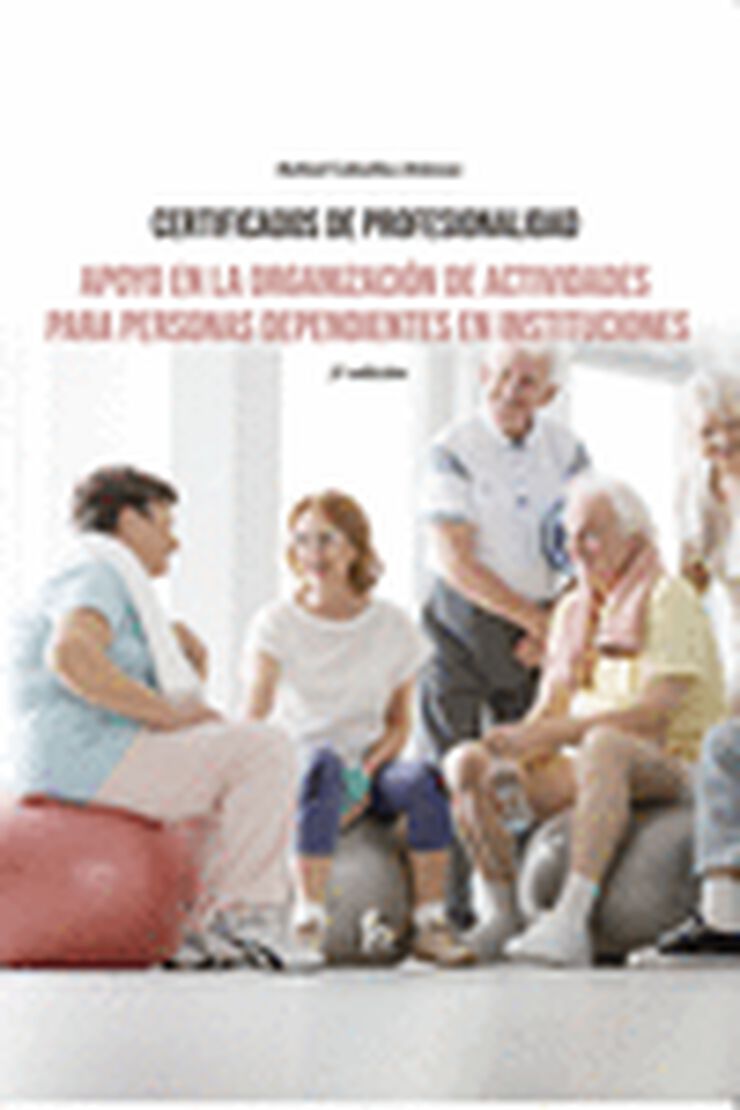 Apoyo y organizaci&oacute;n de actividades para personas dependientes en instituciones - 2 Ed.