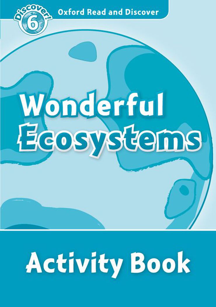 Oxford Read and Discover 6. Wonderful Ecosystems Activity Book