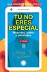 T&uacute; no eres especial