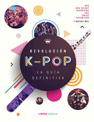 Revoluci&oacute;n k-pop: la gu&iacute;a definitiva