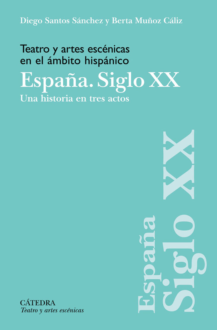 Teatro y artes esc&eacute;nicas en el &aacute;mbito hisp&aacute;nico. Espa&ntilde;a. Siglo XX