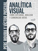 Anal&iacute;tica Visual. Como explorar, analizar y comunicar datos