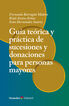 Gu&iacute;a te&oacute;rica y pr&aacute;ctica de sucesiones y donaciones para personas mayores v