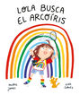 Lola busca el arco&iacute;ris