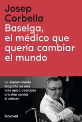 Baselga, el m&eacute;dico que quer&iacute;a cambiar el mundo