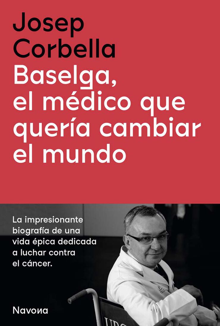 Baselga, el m&eacute;dico que quer&iacute;a cambiar el mundo