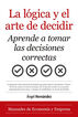 La l&oacute;gica y el arte de decidir