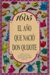 1605 El a&ntilde;o que naci&oacute; Don Quijote