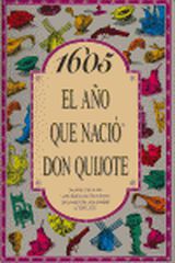 1605 El a&ntilde;o que naci&oacute; Don Quijote