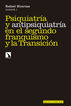 Psiquiatr&iacute;a y antipsiquiatr&iacute;a en el segu