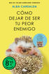 C&oacute;mo dejar de ser tu peor enemigo (edici&oacute;n limitada)