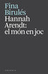 Hannah Arendt: el m&oacute;n en joc