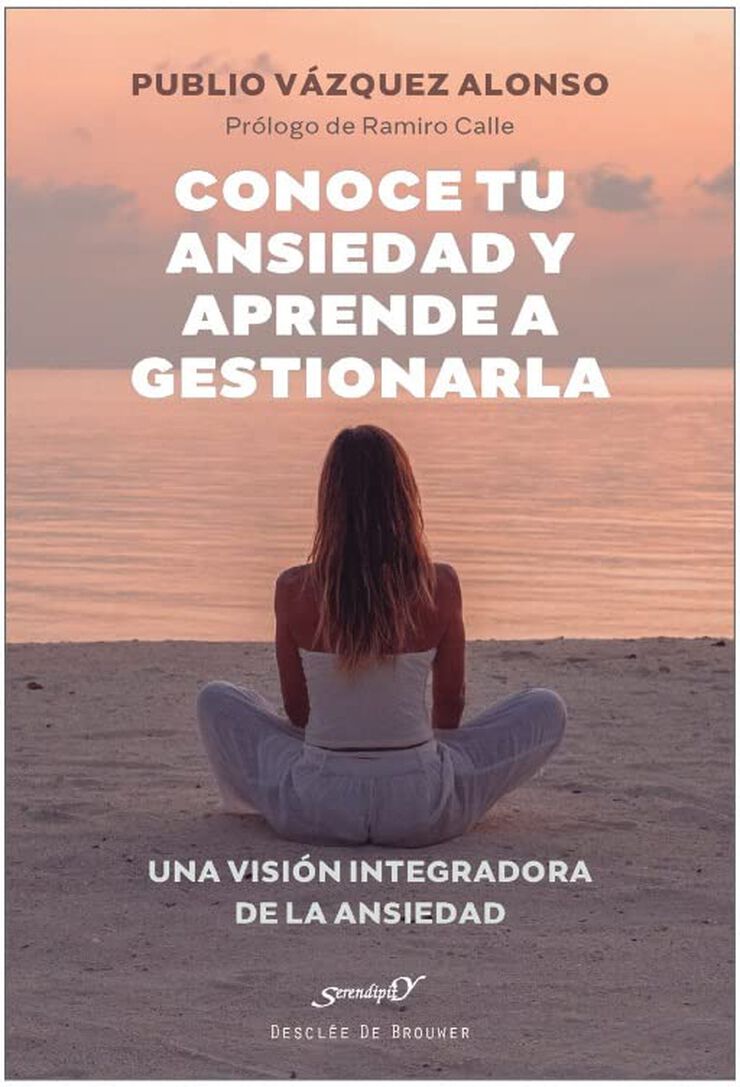 Conoce tu ansiedad y aprende a gestionarla. Una visi&oacute;n integradora de la ansiedad