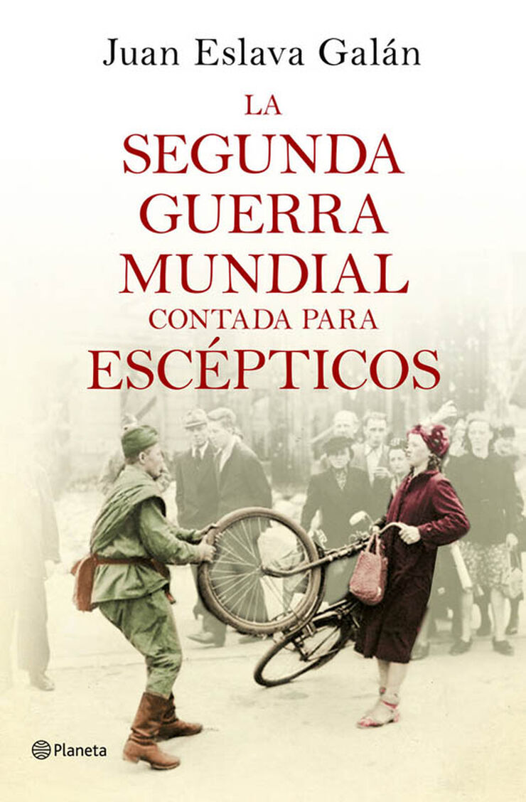 La segunda guerra mundial contada para esc&eacute;pticos