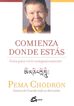 Comienza donde est&aacute;s: gu&iacute;a para vivir compasivamente