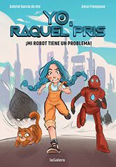 Yo, Raquel Pris 1. &iexcl;Mi robot tiene un problema!