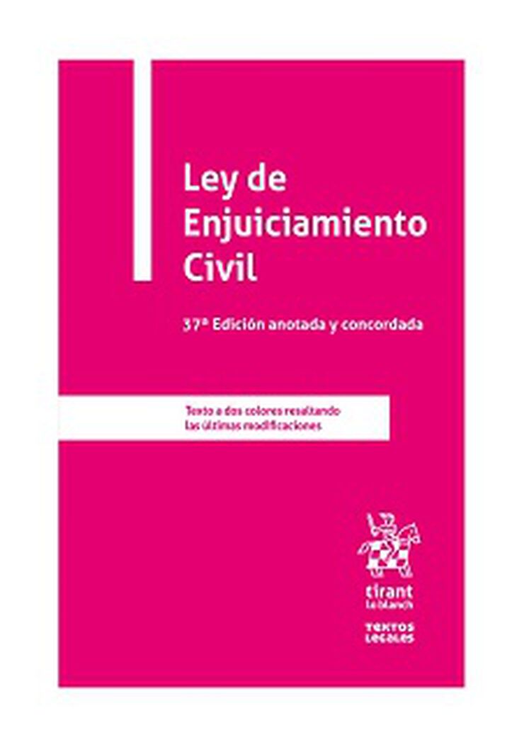 Ley de enjuiciamiento civil. 37&ordm; Edici&oacute;n anotada y concordada