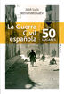La Guerra Civil espa&ntilde;ola en 50 lugares