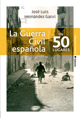 La Guerra Civil espa&ntilde;ola en 50 lugares
