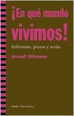 En qu&eacute; mundo vivimos! Inf&oacute;rmate, piensa y act&uacute;a