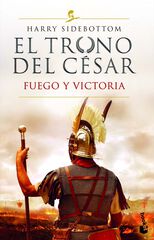 El trono del c&eacute;sar. Fuego y victoria