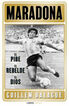 Maradona: el pibe, el rebelde, el dios