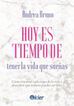 Hoy Es Tiempo De Tener La Vida Que Sue&ntilde;as