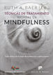 T&eacute;cnicas de tratamiento basadas en Mindfulness. Gu&iacute;a cl&iacute;nica de la base de evidencias y aplicaciones