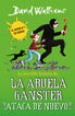 La incre&iacute;ble historia de... la abuela g&aacute;nster ataca de nuevo (Serie David Walliams)